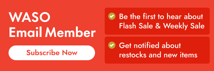 Subscribe to WASO emails for exclusive weekly deals and flash sale alerts
