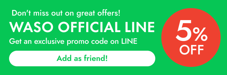 Add WASO as your Line Friend. Get your exclusive coupon now!